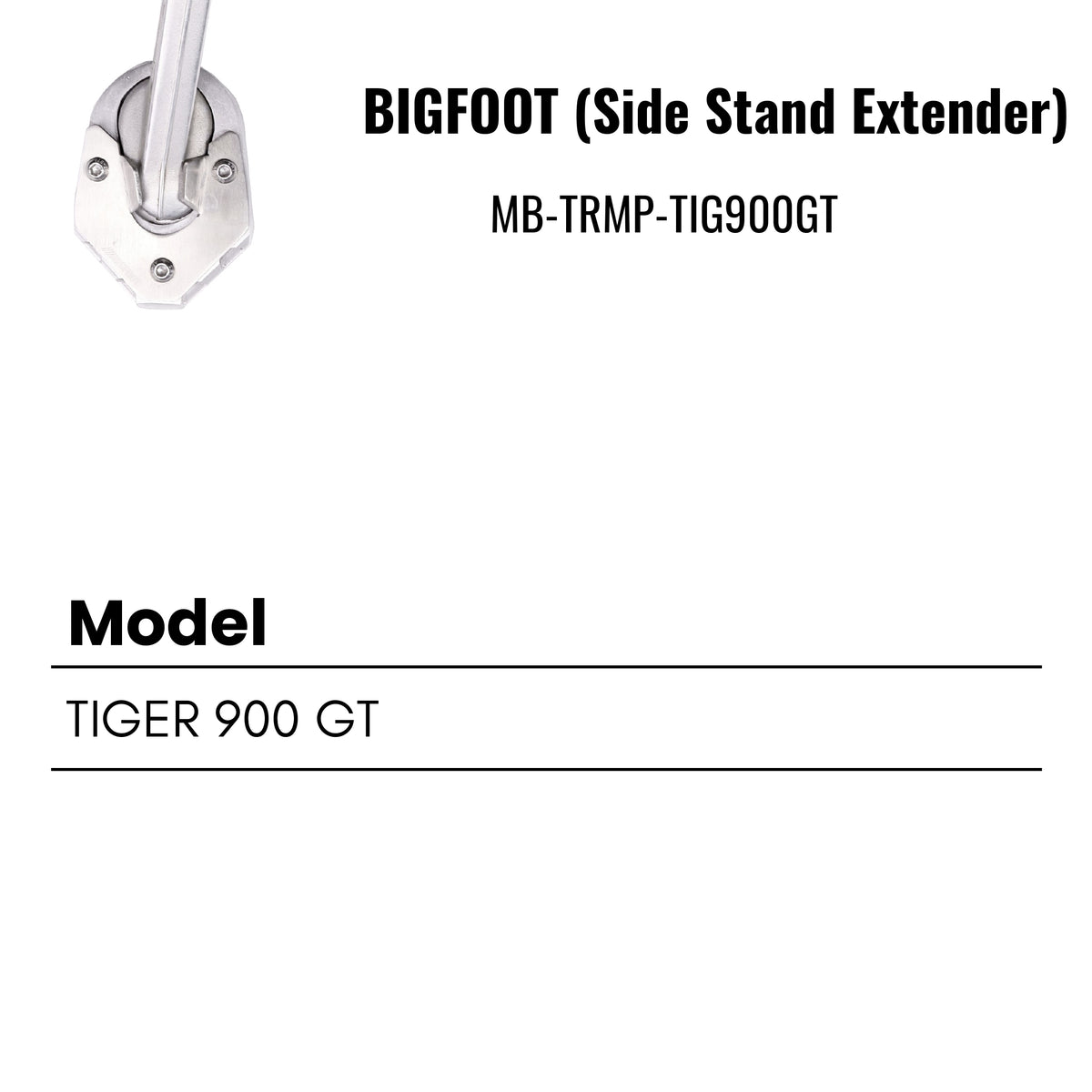 Fit Guide for Machina Side stand extender for Triumph Tiger 900GT/ 850 sports