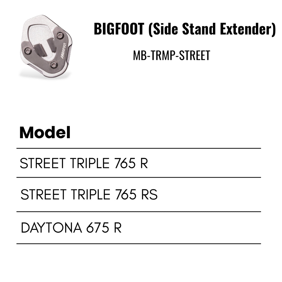 Fit Guide for Machina Side stand extender for Triumph Daytona / StreetTriple